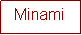 Text Box: Minami